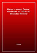 Harper's Young People, November 30, 1880An Illustrated Monthly