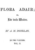 Flora Adair, Vol. 2 (of 2)or, Love Works Wonders