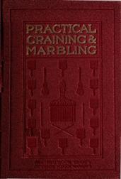 Graining and Marbling / A Series of Practical Treatises on Material, Tools and Appliances Used;