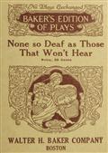 None so Deaf as Those Who Won't HearA Comedietta in one Act