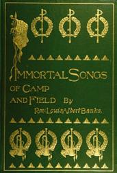 Immortal Songs of Camp and FieldThe Story of their Inspiration together with StrikingAnecdotes connected with their History