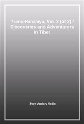 Trans-Himalaya, Vol. 2 (of 2) / Discoveries and Adventurers in Tibet