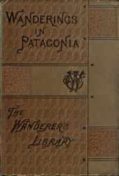 Wanderings in PatagoniaLife Among the Ostrich-Hunters