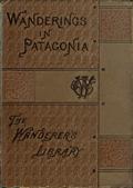 Wanderings in PatagoniaLife Among the Ostrich-Hunters