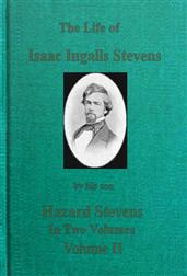 The Life of Isaac Ingalls Stevens, Volume II (of 2)