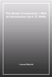 The Quaint CompanionsWith an Introduction by H. G. Wells