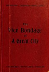 The Vice Bondage of a Great City or the Wickedest City in the World