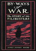 By-Ways of WarThe Story of the Filibusters