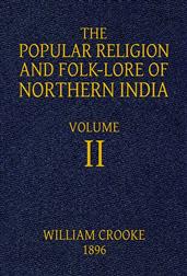 The Popular Religion and Folk-Lore of Northern India, Vol. II (of 2)