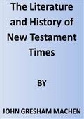 The Literature and History of New Testament Times
