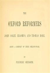The Oxford Reformers / John Colet, Erasmus, and Thomas More