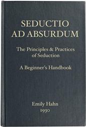 Seductio Ad Absurdum / The Principles&Practices of Seduction, A Beginner`s Handbook