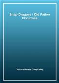 Snap-DragonsOld Father Christmas