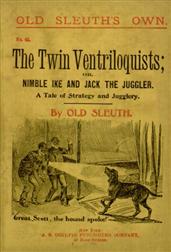 The Twin Ventriloquistsor, Nimble Ike and Jack the Juggler