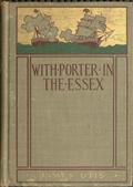 With Porter in the EssexA Story of his Famous Cruise in the Southern Waters duringthe War of 1812
