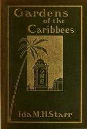 Gardens of the Caribbees, v. 1/2Sketches of a Cruise to the West Indies and the Spanish Main