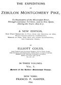 The Expeditions of Zebulon Montgomery Pike, Volume I (of 3)To Headwaters of the Mississippi River Through LouisianaTerritory, and in New Spain, During the Years 1805-6-7.