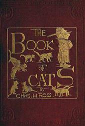 The Book of CatsA Chit-chat Chronicle of Feline Facts and Fancies,Legendary, Lyrical, Medical, Mirthful and Miscellaneous