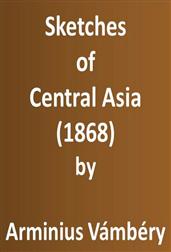 Sketches of Central Asia (1868)Additional chapters on my travels, adventures, and on theethnology of Central Asia