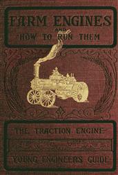 Farm Engines and How to Run ThemThe Young Engineer's Guide