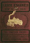 Farm Engines and How to Run ThemThe Young Engineer's Guide