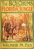 The Boy Chums in the Florida Jungleor, Charlie West and Walter Hazard with the Seminole Indians
