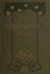 The Vegetarian Cook BookSubstitutes for Flesh Foods
