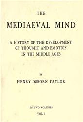 The Mediaeval Mind (Volume I of II) / A History of the Development of Thought and Emotion in the Middle Ages