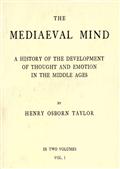 The Mediaeval Mind (Volume I of II) / A History of the Development of Thought and Emotion in the Middle Ages