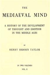 The Mediaeval Mind (Volume II of II) / A History of the Development of Thought and Emotion in the Middle Ages