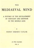 The Mediaeval Mind (Volume II of II) / A History of the Development of Thought and Emotion in the Middle Ages