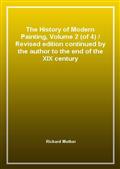 The History of Modern Painting, Volume 2 (of 4) / Revised edition continued by the author to the end of the XIX century