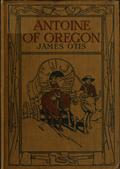 Antoine of OregonA Story of the Oregon Trail