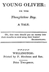 Young Oliver: or the Thoughtless BoyA Tale