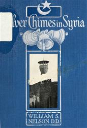 Silver Chimes in SyriaGlimpses of a Missionary's Experiences
