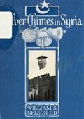 Silver Chimes in SyriaGlimpses of a Missionary's Experiences
