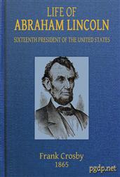 Life of Abraham LincolnSixteenth President of the United States