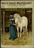 White Dandy; or, Master and IA Horse's Story
