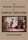 The Military Adventures of Johnny NewcomeWith an Account of his Campaign on the Peninsula and in Pall Mall