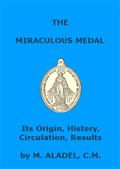 The Miraculous MedalIts Origin, History, Circulation, Results