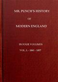 Mr. Punch's History of Modern England, Vol. I (of 4).-1841-1857