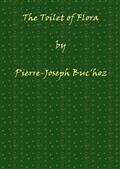 The Toilet of Floraor, A collection of the most simple and approved methodsof preparing baths, essences, pomatums, powders, perfumes,and sweet-sc