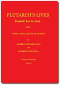 Plutarch's Lives, Volume IVTranslated from the Greek. With Notes and a Life of Plutarch