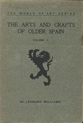 The Arts and Crafts of Older Spain, Volume I (of 3)