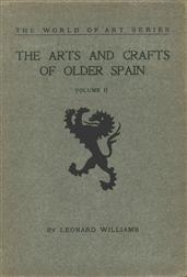 The Arts and Crafts of Older Spain, Volume II (of 3)