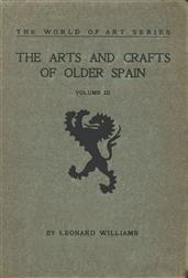 The Arts and Crafts of Older Spain, Volume III (of 3)