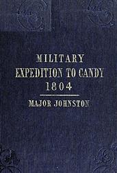 Narrative of the Operations of a Detachment in an Expedition to Candy, in the Island of Ceylon, in the Year 1804With Some Observations on the Previous Campaign, and on the Nature of Candian Warfare,