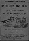 The Bachelor`s Own Book / Being Twenty-Four Passages in the Life of Mr. Lambkin, (Gent.)