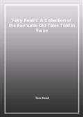 Fairy Realm: A Collection of the Favourite Old Tales Told in Verse
