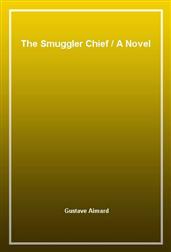 The Smuggler ChiefA Novel